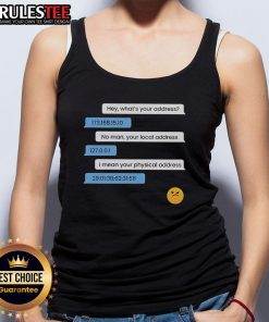 Funny tank top design featuring 'What's Your Address?' with a humorous take on computer IP and local physical addresses.