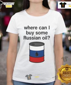 Funny ladies' tee featuring 'Where Can I Buy Some Russian Oil?' slogan, perfect for casual and humorous outfits.