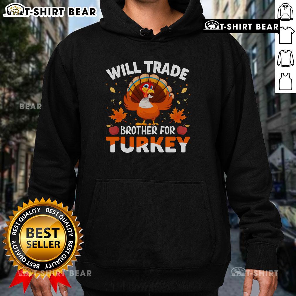Funny Will Trade Brother For Turkey Thanksgiving Hoodie