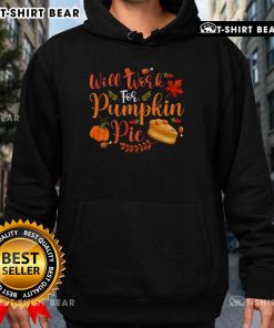 Funny 'Will Work For Pumpkin Pie' hoodie design featuring playful text and vibrant colors, perfect for fall festivities.