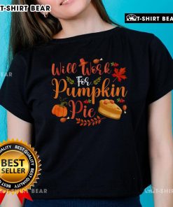 Funny 'Will Work For Pumpkin Pie' ladies tee featuring a playful graphic, perfect for fall and Thanksgiving celebrations.