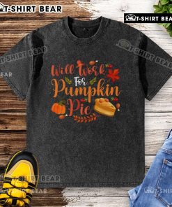 Funny 'Will Work For Pumpkin Pie' washed t-shirt featuring a playful design, perfect for fall and Thanksgiving celebrations.