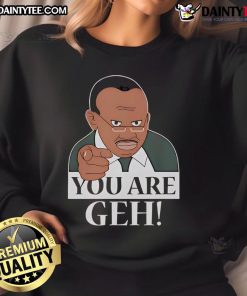 Funny You Are Geh sweatshirt featuring a humorous design, perfect for casual wear and expressing your unique style.