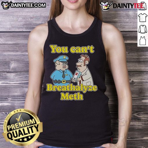Funny 'You Can't Breathalyze Meth' tank top design featuring humorous graphics and bold text for casual wear.