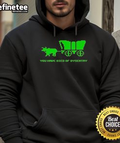 Funny You Have Died of Dysentery Hoodie featuring retro gaming design, perfect for gamers and humor lovers.