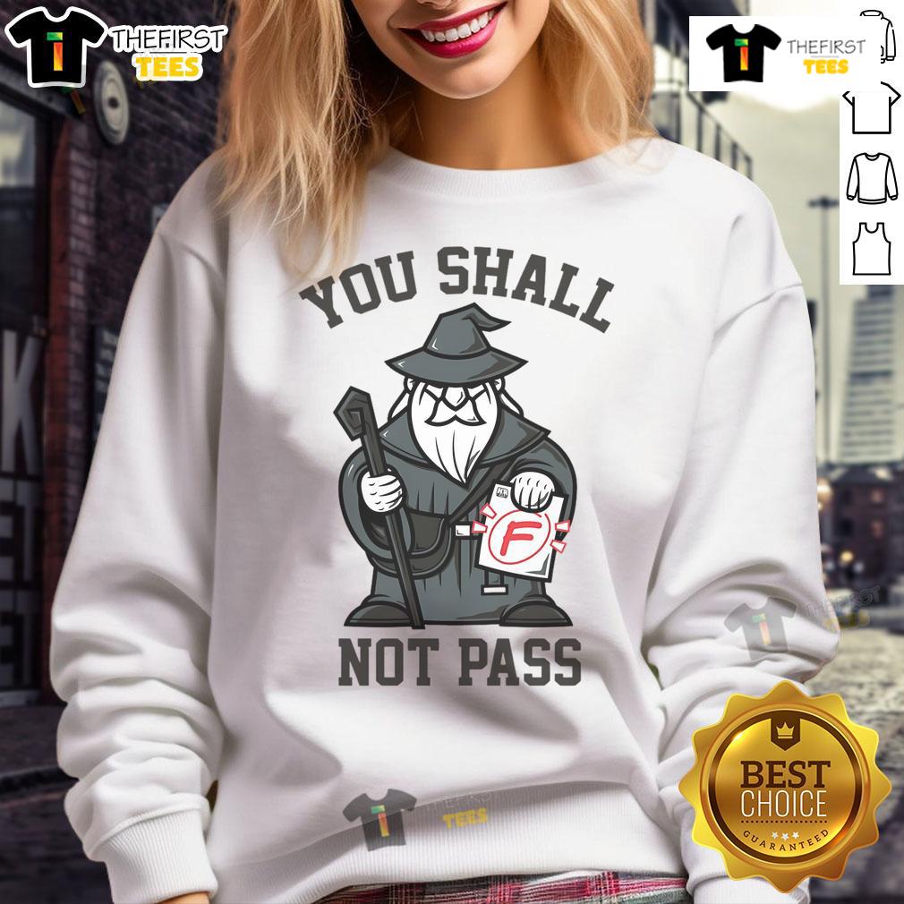 Funny You Shall Not Pass F Wizard Sweatshirt Funny 'You Shall Not Pass' F Wizard Sweatshirt featuring a humorous design perfect for fantasy fans and casual wear.