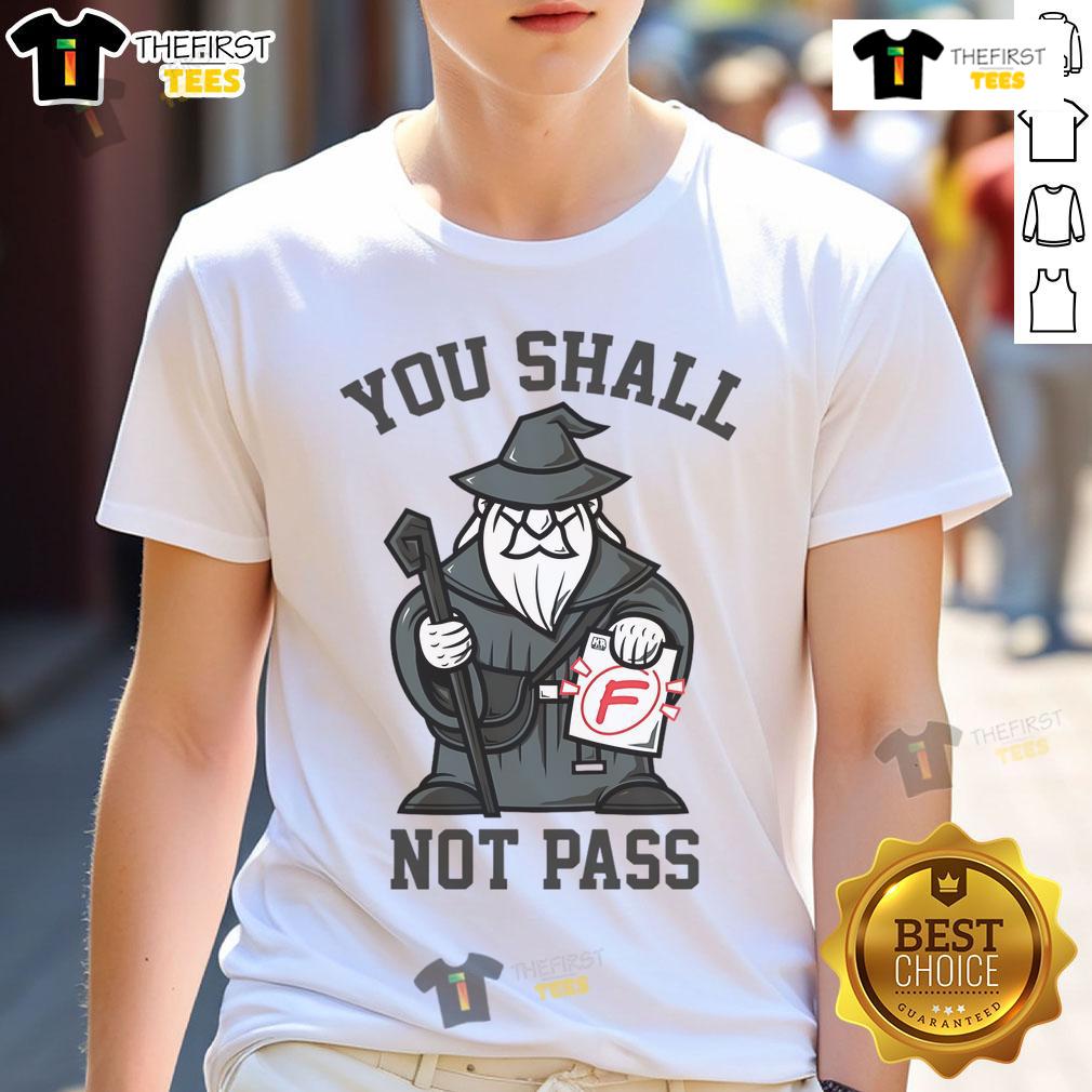 Funny You Shall Not Pass F Wizard T Shirt Funny You Shall Not Pass F Wizard T-Shirt featuring a whimsical design perfect for fantasy fans and casual wear.