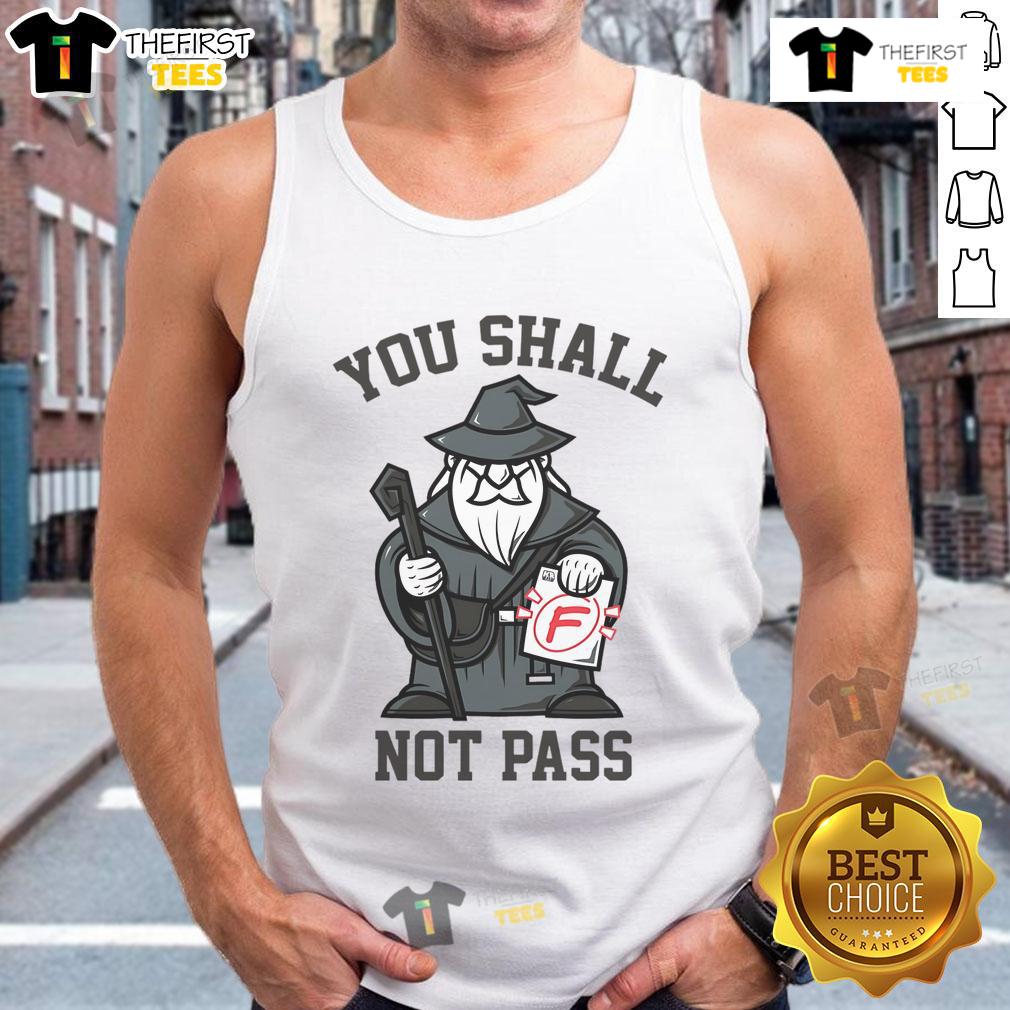 Funny You Shall Not Pass F Wizard Tank Top Funny 'You Shall Not Pass' wizard tank top design featuring a whimsical illustration and bold text for humor lovers.