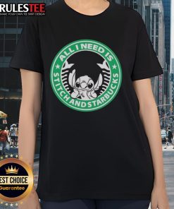 Good All I Need Is Stitch And Starbucks Ladies Tee featuring a fun graphic design perfect for Disney and coffee lovers.