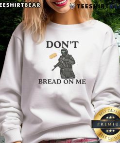 Alt Text: Good Anti-ICE Don't Bread Sandwich On Me Sweatshirt featuring bold text design on a cozy, casual sweatshirt.