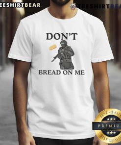 Good Anti Ice Don'T Bread Sandwich On Me T-Shirt featuring a humorous design on a comfortable, casual tee.