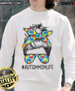 Good Autism Mom Life sweatshirt featuring a messy bun, sunglasses, and bandana, perfect for Mother's Day.