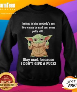 Funny Baby Yoda sweatshirt showing a middle finger with the text about refusing to kiss anyone's ass. Perfect for humor lovers.