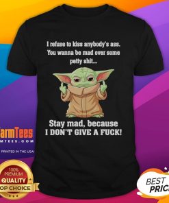 Good Baby Yoda middle finger graphic tee with 'I Refuse To Kiss Anybody's Ass' slogan, perfect for fun and quirky outfits.