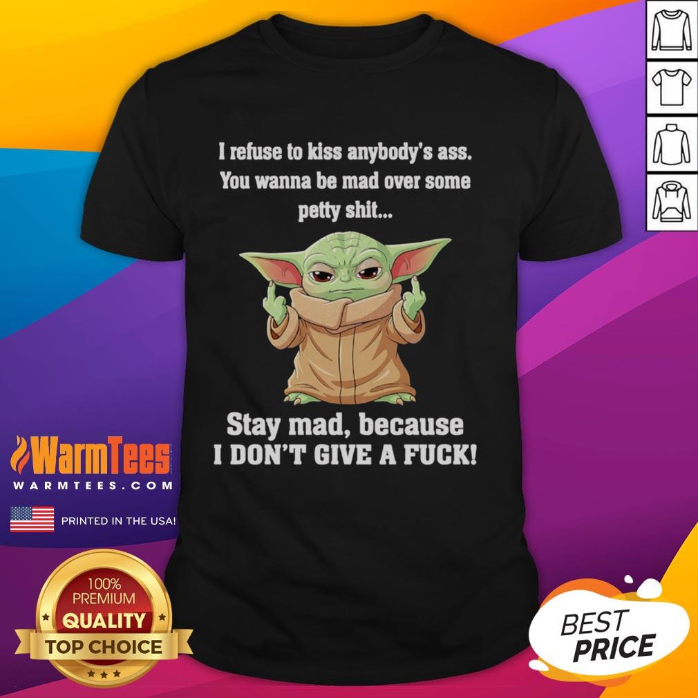Good Baby Yoda Middle Finger I Refuse To Kiss Anybody's Ass You Wanna Be Mad Over Some Petty Shit T-Shirt Good Baby Yoda middle finger graphic tee with 'I Refuse To Kiss Anybody's Ass' slogan, perfect for fun and quirky outfits.