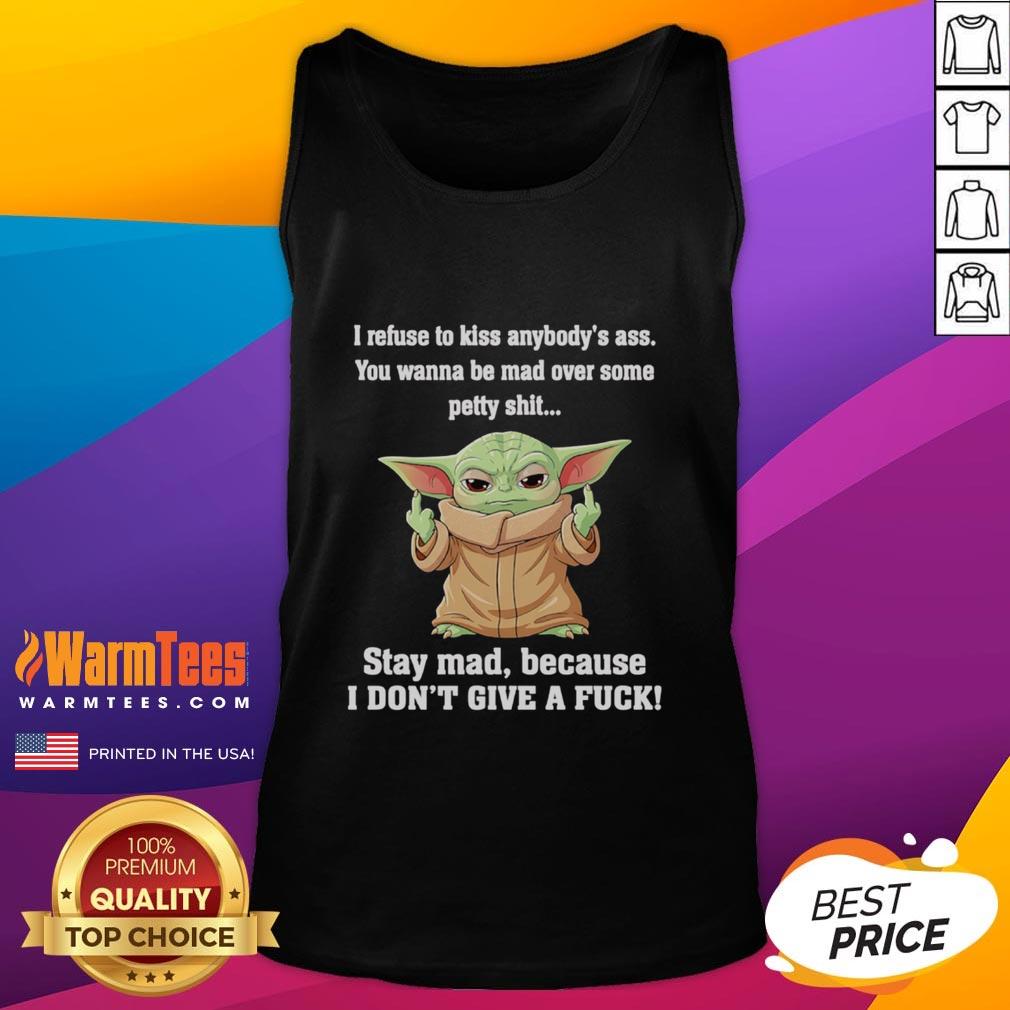 Good Baby Yoda Middle Finger I Refuse To Kiss Anybody's Ass You Wanna Be Mad Over Some Petty Shit Tank Top Funny Baby Yoda tank top with middle finger graphic, saying 'I refuse to kiss anybody's ass' - perfect for casual wear.