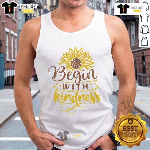 Good Begin With Kindness Sunflower Tank Top featuring a vibrant sunflower design on a stylish tank top for a positive vibe.