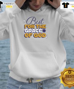 Good But For The Grace Of God Hoodie featuring a stylish design and comfortable fit, perfect for casual wear.