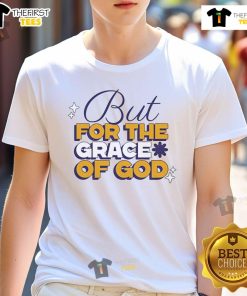 Good But For The Grace Of God T-Shirt featuring a stylish graphic design, perfect for casual wear and expressing faith.