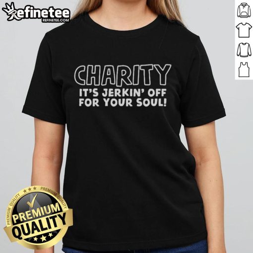 Good Charity 'It's Jerkin Off For Your Soul' ladies tee featuring a stylish design perfect for casual wear.