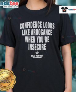 Good confidence vs. arrogance graphic on a women's tee, highlighting insecurities with the phrase 'Good Confidence Looks Like Arrogance'.