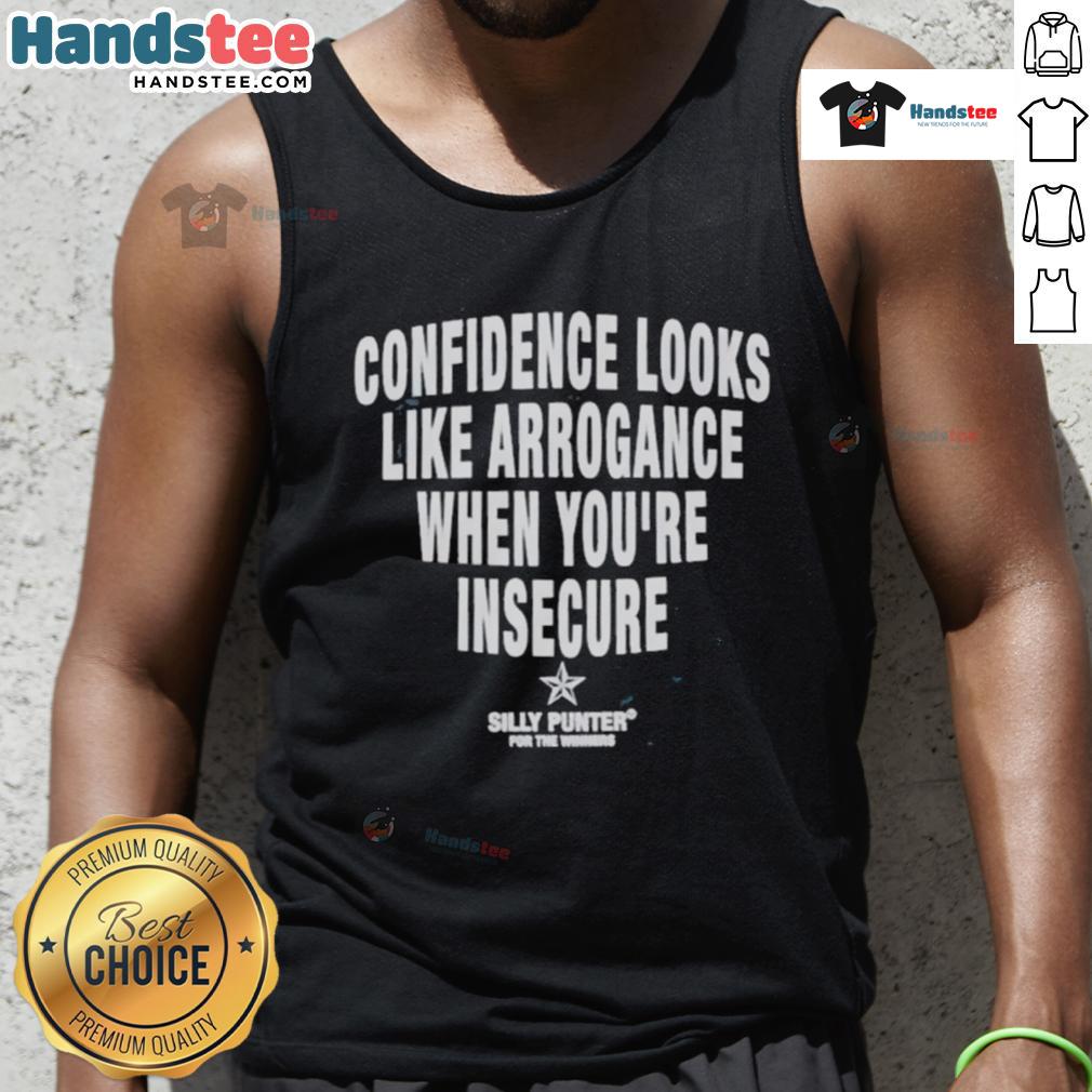 Good Confidence Looks Like Arrogance When You'Re Insecure Silly Punter Tank Top Person wearing 'Good Confidence Looks Like Arrogance When You're Insecure' tank top, showcasing bold self-expression.