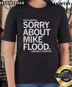 Good Dear America Sorry About Mike Flood Nebraska Ladies Tee, featuring a stylish design for proud Nebraska supporters.