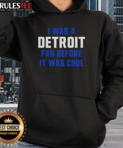 Good Detroit Lions Football hoodie with 'I Was A Detroit Fan Before It Was Cool' slogan, perfect for passionate fans.