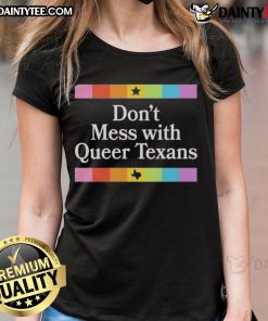 Alt Text: Good Don't Mess With Queer Texans Ladies Tee featuring bold text and vibrant colors, perfect for LGBTQ+ pride.
