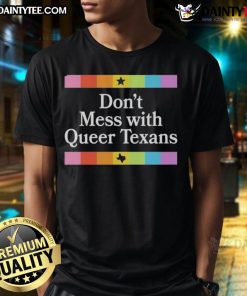 Alt Text: Good Don't Mess With Queer Texans T-Shirt featuring bold text, celebrating queer pride and Texas identity.