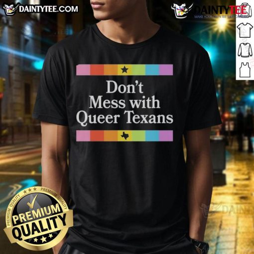 Alt Text: Good Don't Mess With Queer Texans T-Shirt featuring bold text, celebrating queer pride and Texas identity.