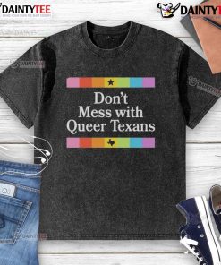 Good Don't Mess With Queer Texans washed t-shirt featuring bold text design, perfect for LGBTQ+ pride and expression.