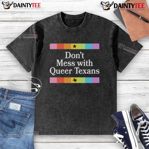 Good Don't Mess With Queer Texans washed t-shirt featuring bold text design, perfect for LGBTQ+ pride and expression.