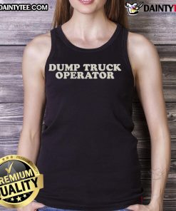 Good Dump Truck Operator Tank Top featuring bold text and graphic design, perfect for construction and truck driving enthusiasts.