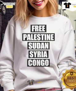 Good Free Palestine Sudan Syria Congo sweatshirt featuring bold, colorful text promoting global peace and solidarity.