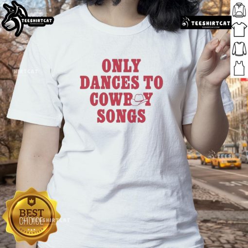 Good George Birge Only Dances to Cowboy Songs Ladies Tee featuring a stylish cowboy-themed graphic design.