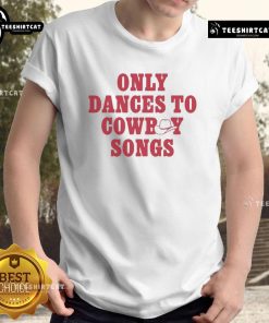 Good George Birge Only Dances To Cowboy Songs T-Shirt featuring a playful cowboy graphic and vibrant colors.