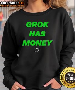 Good Grok Has Money sweatshirt featuring a stylish design perfect for casual wear and expressing a fun, playful vibe.