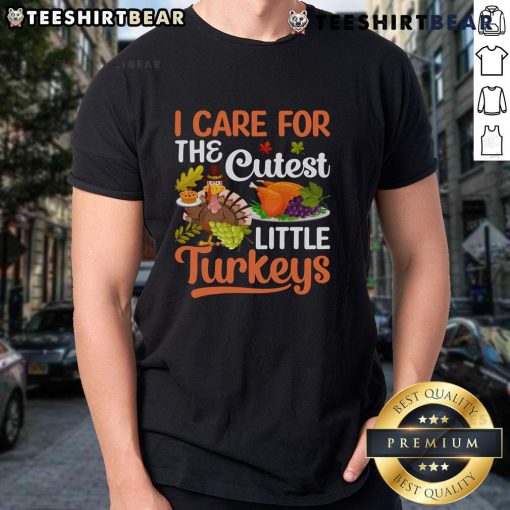 Good I Care For The Cutest Little Turkeys T-Shirt featuring adorable turkey graphics in vibrant colors, perfect for Thanksgiving.
