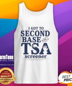 Good I Got To Second Base With A TSA Screener tank top featuring a humorous graphic and playful design.