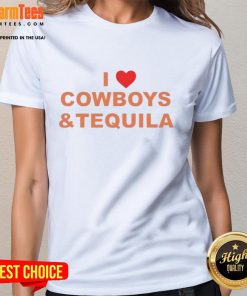 Alt Text: Good I Love Cowboys And Tequila Ladies Tee featuring stylish text on a casual shirt for cowboy and tequila lovers.