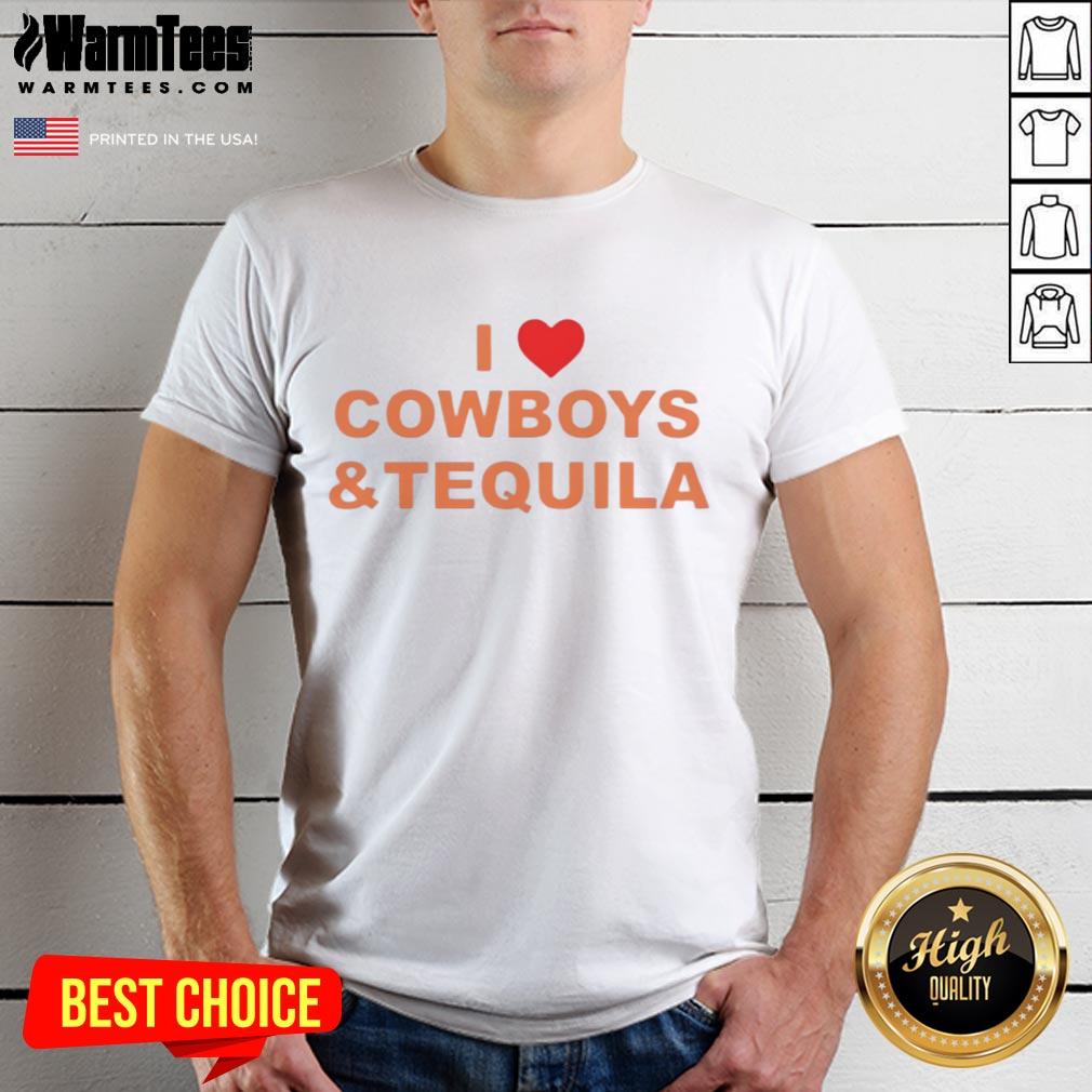 Good I Love Cowboys And Tequila T Shirt Good I Love Cowboys And Tequila T-Shirt featuring a fun graphic design ideal for country music and cowboy enthusiasts.