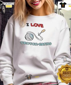 Good I Love Crotch Eating Sweatshirt featuring bold graphic design, perfect for casual wear and unique fashion statements.