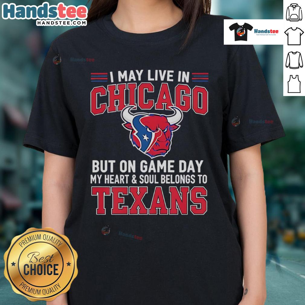 Good I May Live In Chicago But On Gameday My Heart And Soul Belong To Houston Texans Ladies-Tee Chicago lady wearing a Houston Texans tee on game day, showcasing team spirit and loyalty to the Texans.