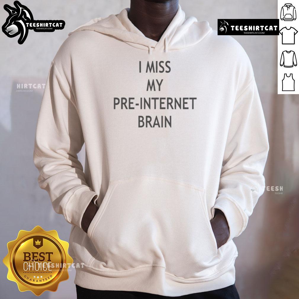 Good I Miss My Pre Internet Brain Hoodie Good I Miss My Pre-Internet Brain hoodie featuring a nostalgic design for vintage tech lovers and retro fashion enthusiasts.