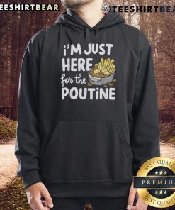 Cozy hoodie featuring 'Good, I'm Just Here for the Poutine' design, perfect for poutine lovers and Canadian fries enthusiasts.
