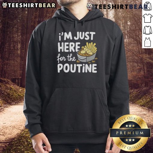 Cozy hoodie featuring 'Good, I'm Just Here for the Poutine' design, perfect for poutine lovers and Canadian fries enthusiasts.