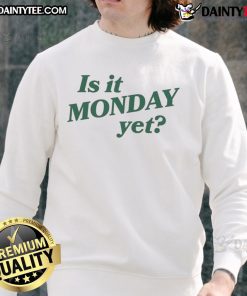 Cozy 'Good Is It Monday Yet' sweatshirt in soft fabric, perfect for casual wear and expressing your Monday mood.