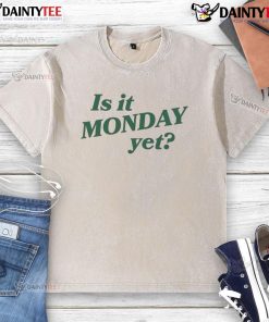 Good Is It Monday Yet washed t-shirt featuring a fun slogan for casual wear enthusiasts and Monday lovers.
