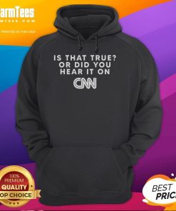 Good Is That True Or Did You Hear It On CNN hoodie featuring bold text design, perfect for media enthusiasts and casual wear.